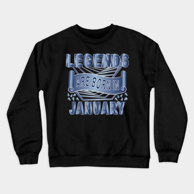 Legends Are Born In January Crewneck Sweatshirt by Designoholic